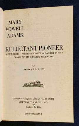 MARY VOWELL ADAMS: RELUCTANT PIONEER; One woman - without Rights - Caught in the Wave of a Historic Migration / by Beatrice L. Bliss