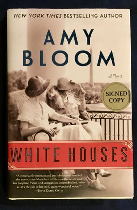 Item #5081 WHITE HOUSES; A Novel. Amy Bloom