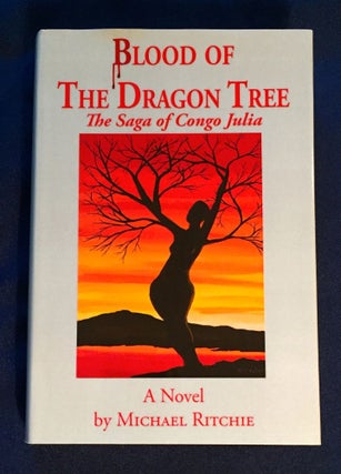 Item #5084 BLOOD OF THE DRAGON TREE; The Saga of Congo Julia / A Novel by Michael Ritchie....
