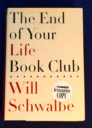 Item #5085 THE END OF YOUR LIFE BOOK CLUB; Will Schwalbe. Will Schwalbe
