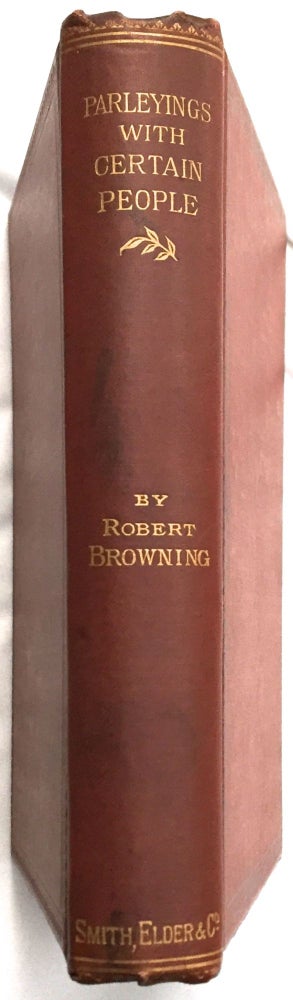 Item #512 PARLEYINGS WITH CERTAIN PEOPLE; Of Importance In Their Day: / To wit: Bernard de Mandeville, Daniel Bartoli, Christopher Smart, George Bubb Dodington, Francis Furini, Gerard De Lairess, and Charles Avison. Robert Browning.