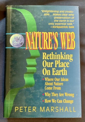 Item #5128 NATURE'S WEB; Rethinking Our Place On Earth. Peter Marshall