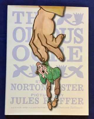 THE ODIOUS OGRE; Story by Norton Juster / Pictures by Jules Feiffer