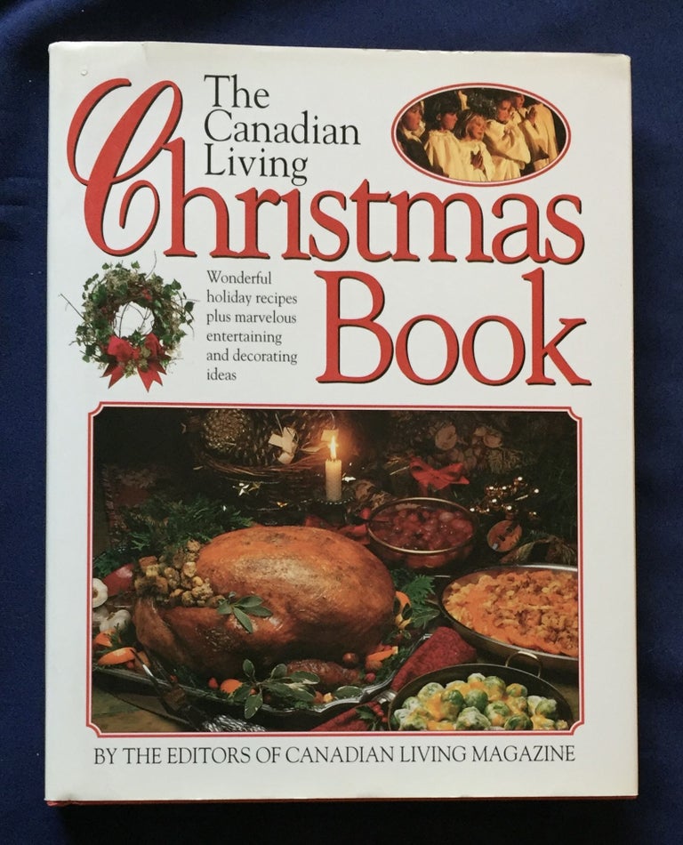 Item #5169 THE CANADIAN LIVING CHRISTMAS BOOK; By Elizabeth Baird and Anna Hobbs / and the Editors of Canadian Living Magazine. Elizabeth Baird, Ann Hobbs, the, of Canadian Living Magazine.
