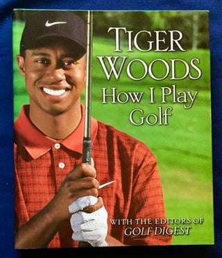 Item #5171 TIGER WOODS; By Tiger Woods / How I Play Golf / With the Editors of Golf Digest. Tiger...