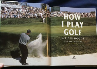 TIGER WOODS; By Tiger Woods / How I Play Golf / With the Editors of Golf Digest