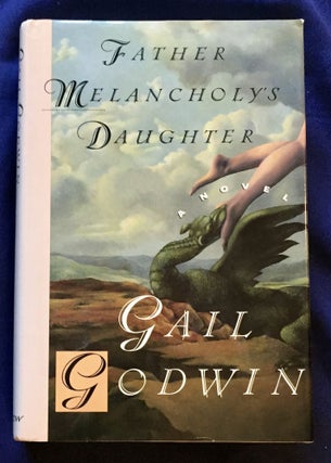 Item #5175 FATHER MELANCHOLY'S DAUGHTER; A Novel. Gail Godwin