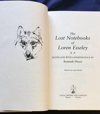 THE LOST NOTEBOOKS OF LOREN EISELEY; Edited and with a Reminiscence by Kenneth Heuer / Sketches by Leslie Morrill