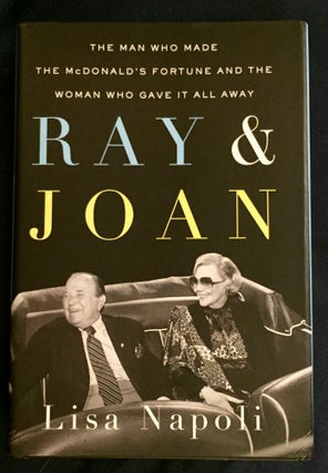 Item #5196 RAY & JOAN; The Man Who Made the McDonald's Fortune And the Woman Who Gave It All Away...