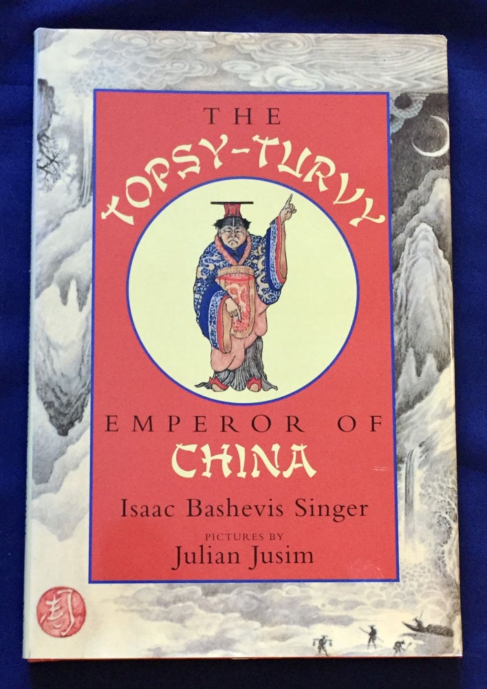Item #5217 THE TOPSY-TURVY EMPEROR OF CHINA; Isaac Bashevis Singer / Pictures by Julian Jusim / Translated from the Yiddish by Elizabeth Shub. Isaac Bashevis Singer.