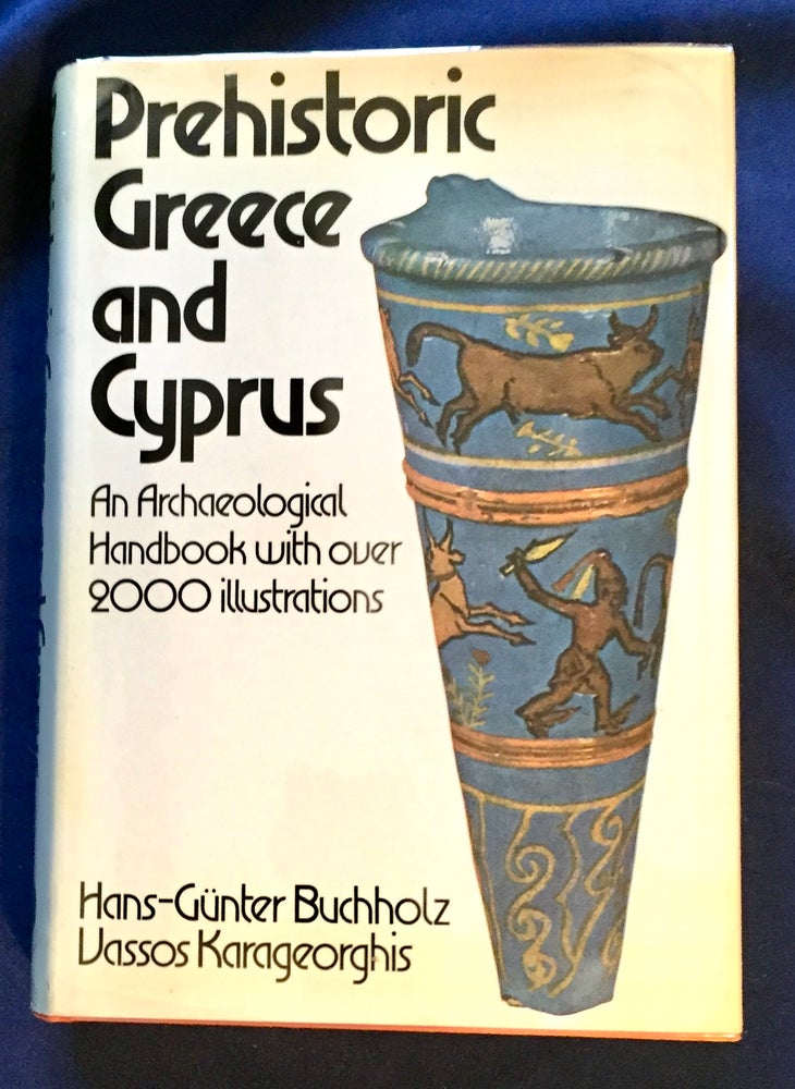Item #5244 PREHISTORIC GREECE AND CYPRUS; An Archaeological Handbook with over 2000 illustrations / by Hans-Günter Buchholz and Vlassos Karageorghis / Translated from the German by Francisca Garvie. Hans-Günter Buchholz, Vlassos Karageorghis.