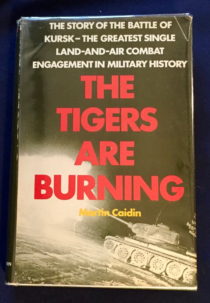 Item #5266 THE TIGERS ARE BURNING; Martin Caidin. Martin Caidin.