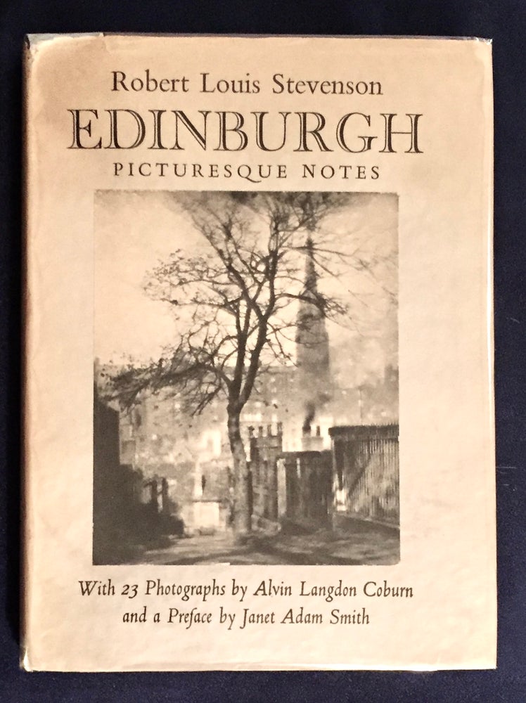 Item #5297 EDINBURGH; Picturesque Notes / Robert Louis Stevenson / With twenty-three Photographs by Alvin Langdon Coburn and a Preface by Jane Adam Smith. Robert Louis Stevenson, Alvin Langdon Coburn, photos.