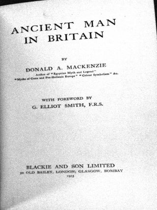 ANCIENT MAN IN BRITAIN; with a Foreword by G. Elliot Smith, F.R.S.