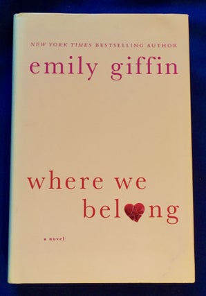 Item #5307 WHERE WE BELONG; A Novel / Emily Griffin. Emily Griffin