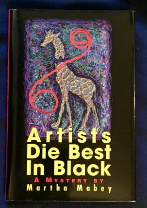 Item #5315 ARTISTS DIE BEST IN BLACK; A Novel by Martha Mabey. Martha Mabey