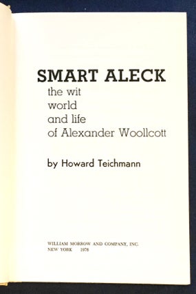 SMART ALECK; The Wit, World and Life of Alexander Woollcott / by Howard Teichmann