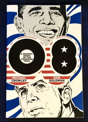 Item #5349 A GRAPHIC DIARY OF THE CAMPAIGN TRAIL; Michael Crowley and Dan Goldman. Michael...