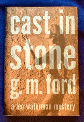 Item #5359 CAST IN STONE; A Leo Waterman Mystery / G. M. Ford. G. M. Ford