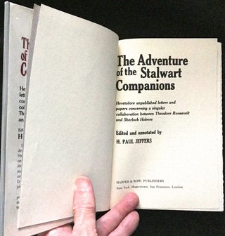THE ADVENTURE OF THE STALWART COMPANIONS; Heretofore unpublished letters and papers concerning a singular collaboration between Theodore Roosevelt and Sherlock Holmes