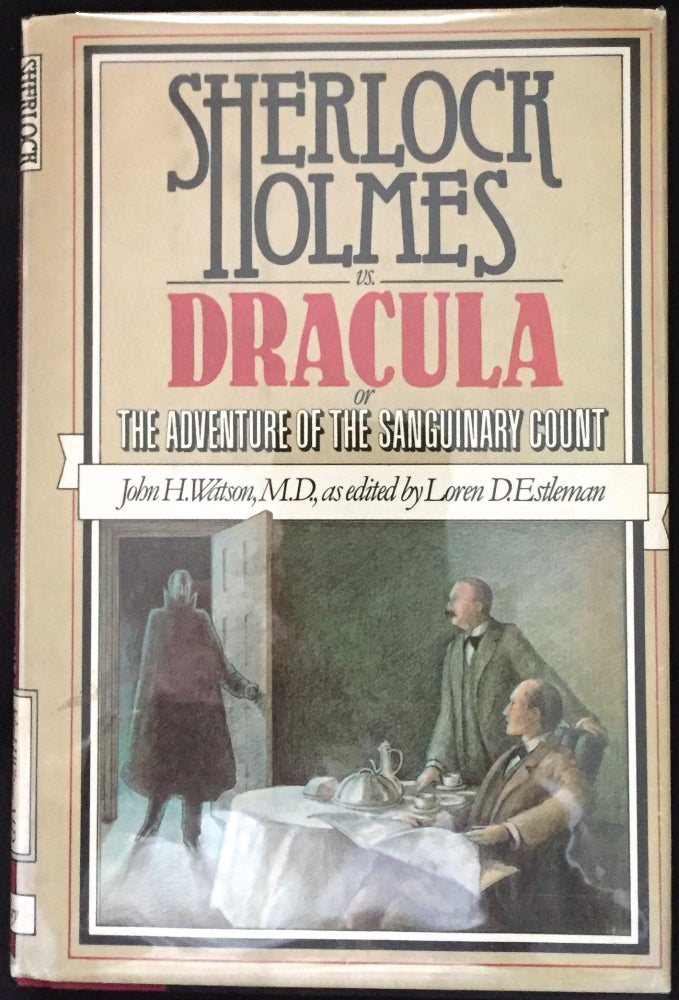 Item #550 SHERLOCK HOLMES VS. DRACULA; or The Adventure of the Sanguinary Count / by John H. Watson, M.D. / as edited by Loren D. Estleman. Sherlockiana, Loren D. Estleman, M. D. of John H. Watson.