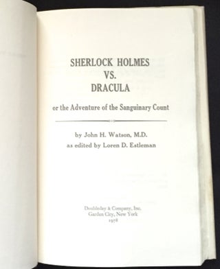 SHERLOCK HOLMES VS. DRACULA; or The Adventure of the Sanguinary Count / by John H. Watson, M.D. / as edited by Loren D. Estleman