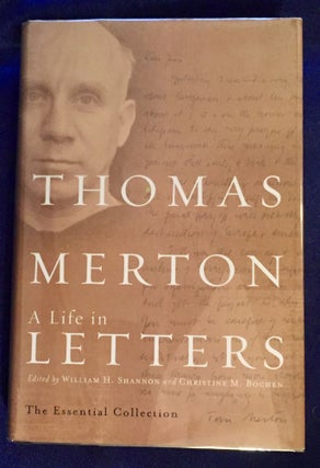 Item #5522 THOMAS MERTON; A Life in Letters: The Essential Collection / Selected and Edited by...