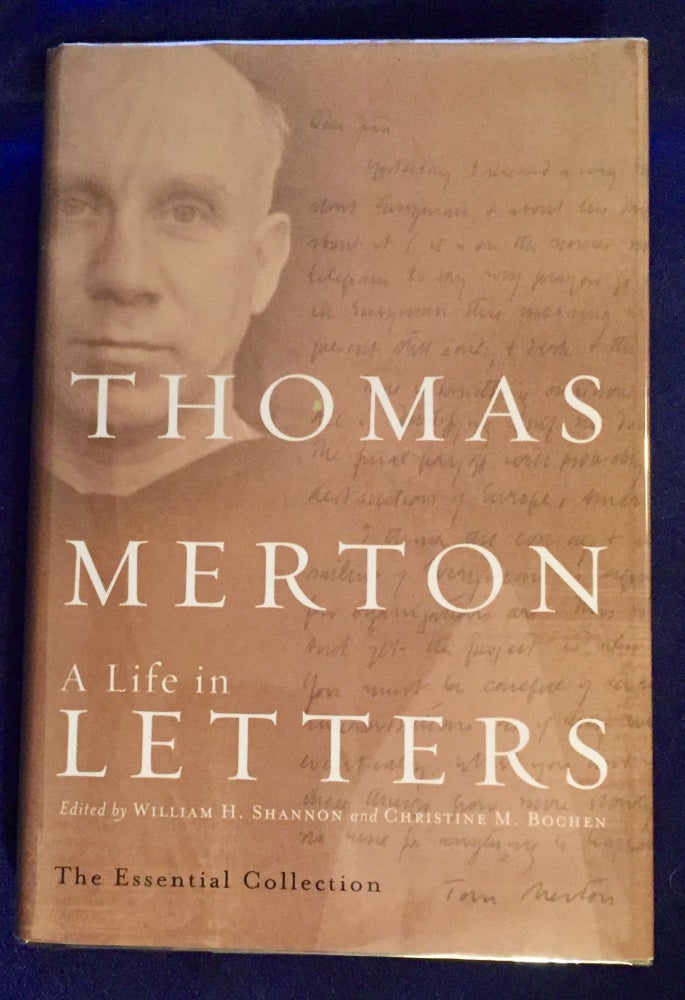 Item #5522 THOMAS MERTON; A Life in Letters: The Essential Collection / Selected and Edited by William H. Shannon and Christine M. Bochen. William H. Shannon, eds Christine M. Bochen.