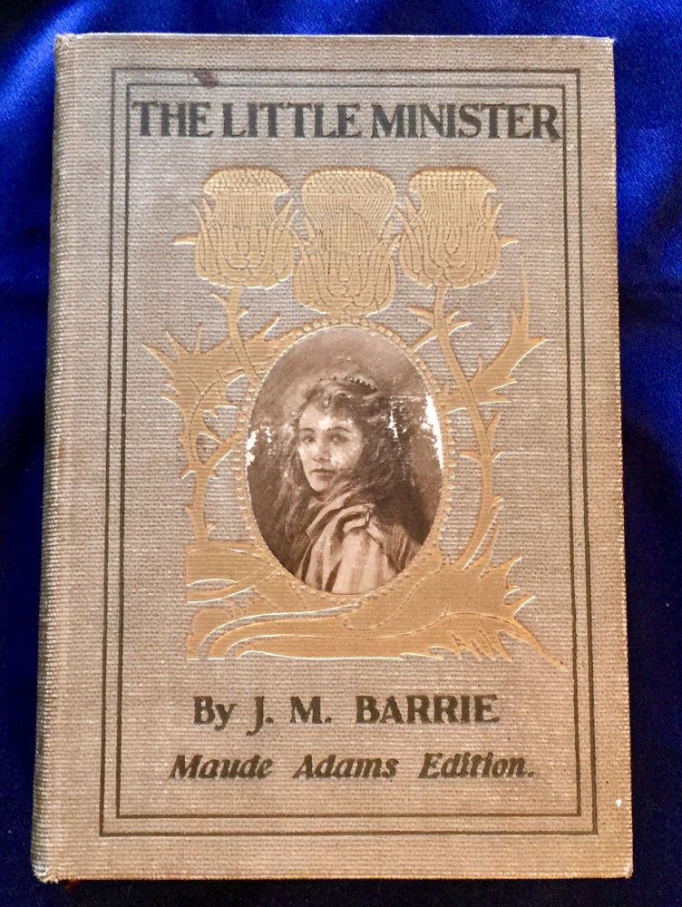 Item #5533 THE LITTLE MINISTER; By J. M. Barrie / Maude Adams Edition. J. M. Barrie.