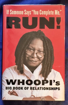 Item #5557 If Someone Says "You Complete Me," RUN!; Whoopi's Big Book of Relationships / Whoopi...