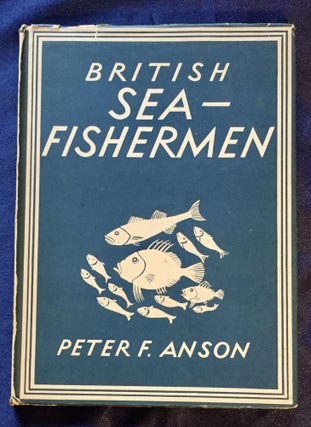 Item #5559 BRITISH SEA-FISHERMEN; Peter F. Anson / with 4 plates in colour and 23 illustrations...