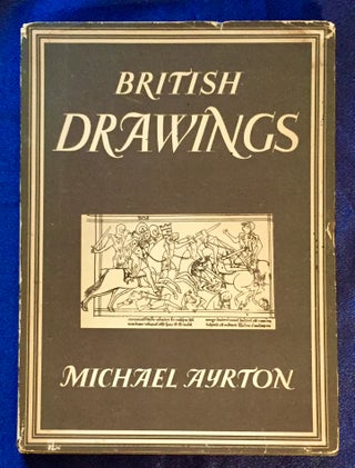 Item #5565 BRITISH DRAWINGS; Michael Ayrton / with 8 plates in colour and 25 illustrations in...