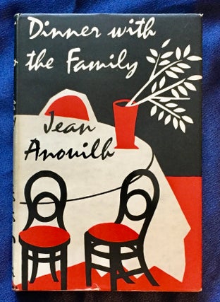 Item #5661 DINNER WITH THE FAMILY; By Jean Anouilh / Translated by Edward Owen Marsh. Jean Anouilh