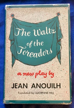 Item #5662 THE WALTZ OF THE TOREADORS; By Jean Anouilh / Translated by Lucienne Hill. Jean Anouilh