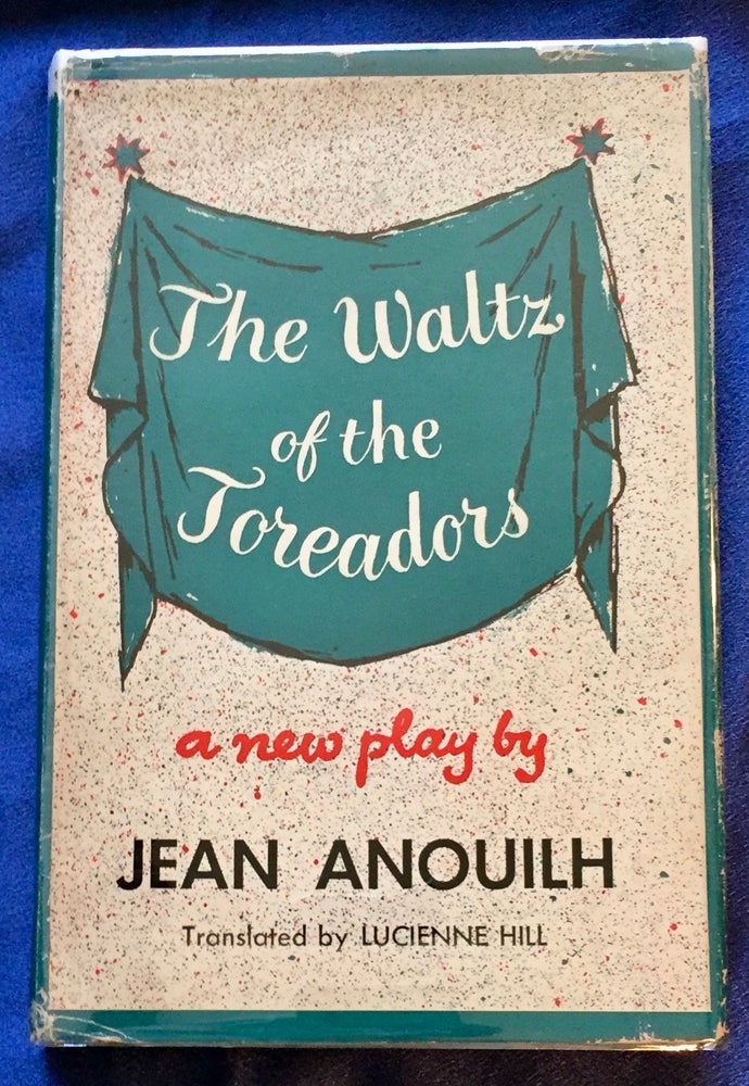 Item #5662 THE WALTZ OF THE TOREADORS; By Jean Anouilh / Translated by Lucienne Hill. Jean Anouilh.