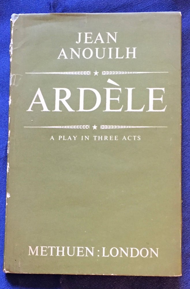 Item #5664 ARDÈLE; A Pllay in Three Acts / By Jean Anouilh. Jean Anouilh.