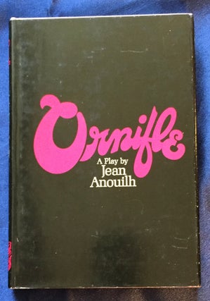 Item #5665 ORNIFLE; A Play by Jean Anouilh / Translated by Lucienne Hill / A Spotlight Dramabook....