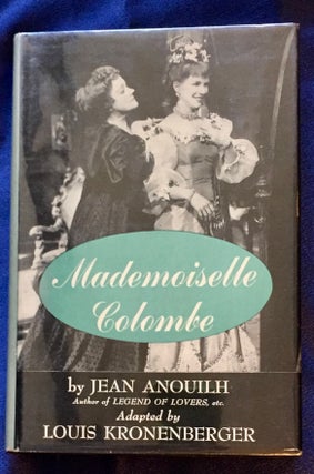 Item #5669 MADEMOISELLE COLOMBE; A Play by Anouilh, Jean / Adapted by Louis Kronenberger. Jean...