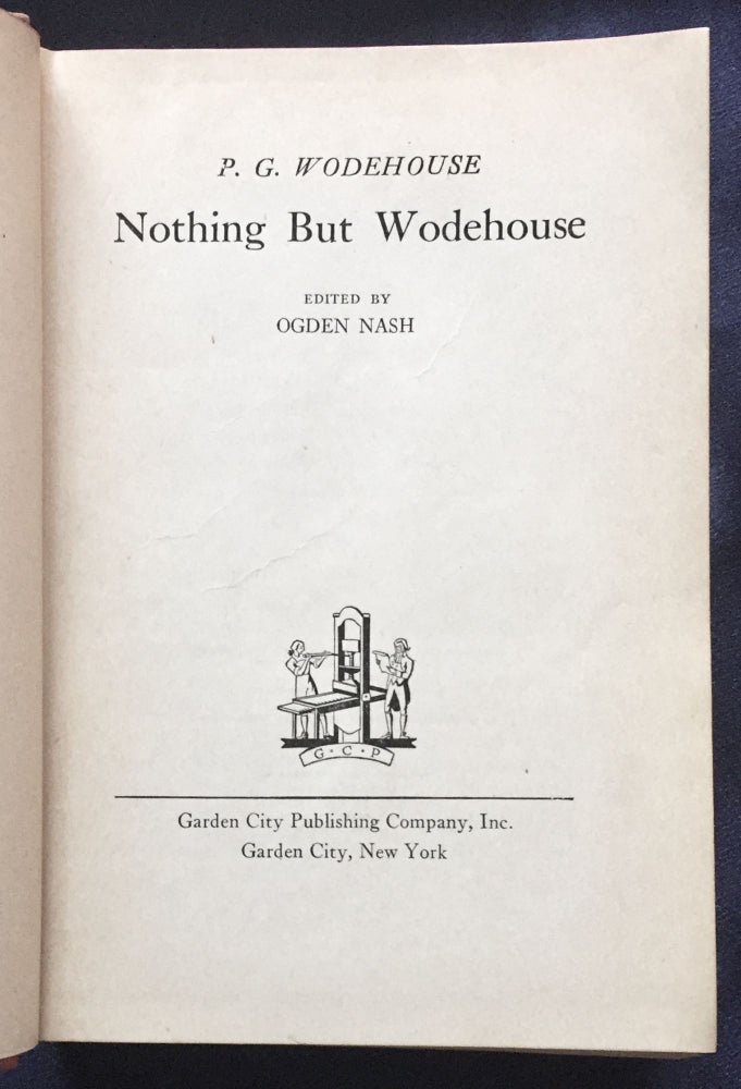 Item #5687 NOTHING BUT WODEHOUSE; Edited by Ogen Nash. P. G. / Nash Wodehouse, ed, Ogden.