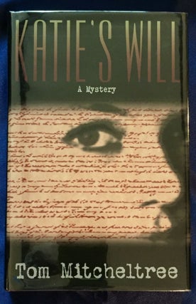 Item #5763 KATIE'S WILL; An Historical Mystery by Tom Mitcheltree. Tom Mitcheltree