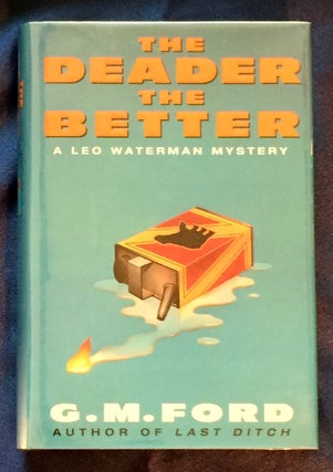 Item #5769 THE DEADER THE BETTER; A Leo Watterman Mystery. G. M. Ford