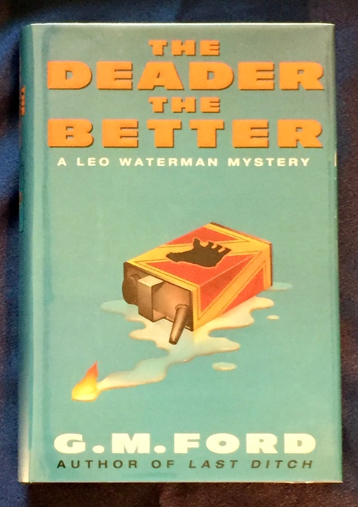 Item #5769 THE DEADER THE BETTER; A Leo Watterman Mystery. G. M. Ford.