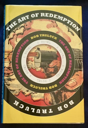 Item #5784 THE ART OF REDEMPTION. Bob Truluck