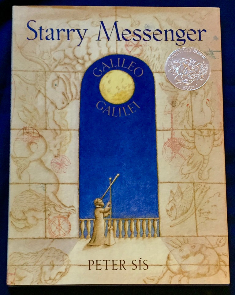 Item #5821 STARRY MESSENGER; A book depicting the life of a famous scientist - mathematician - astronomer - philosopher - physicist GALILEO GALILEI / Created and illustrated by Peter Sis / for Francis Foster Books / at Farrar Strauss Giroux. Peter Sis.