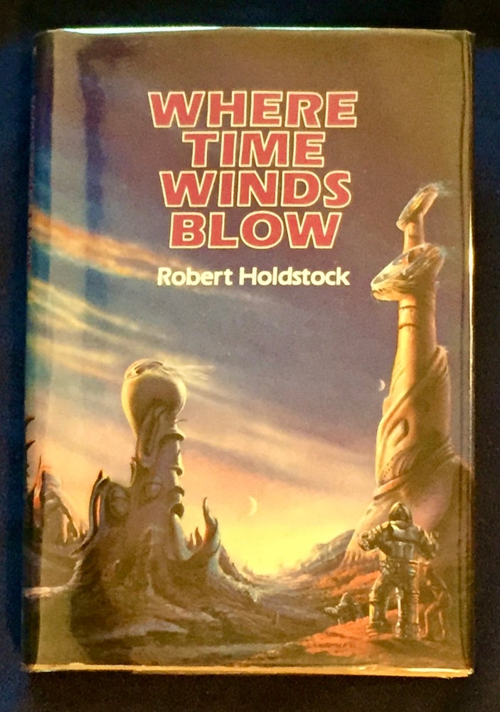 Item #5840 WHERE TIME WINDS BLOW. ROBERT HOLDSTOCK.