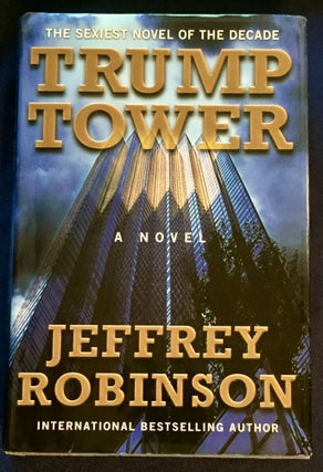 Item #5871 TRUMP TOWER; A Novel. Jeffrey Robinson