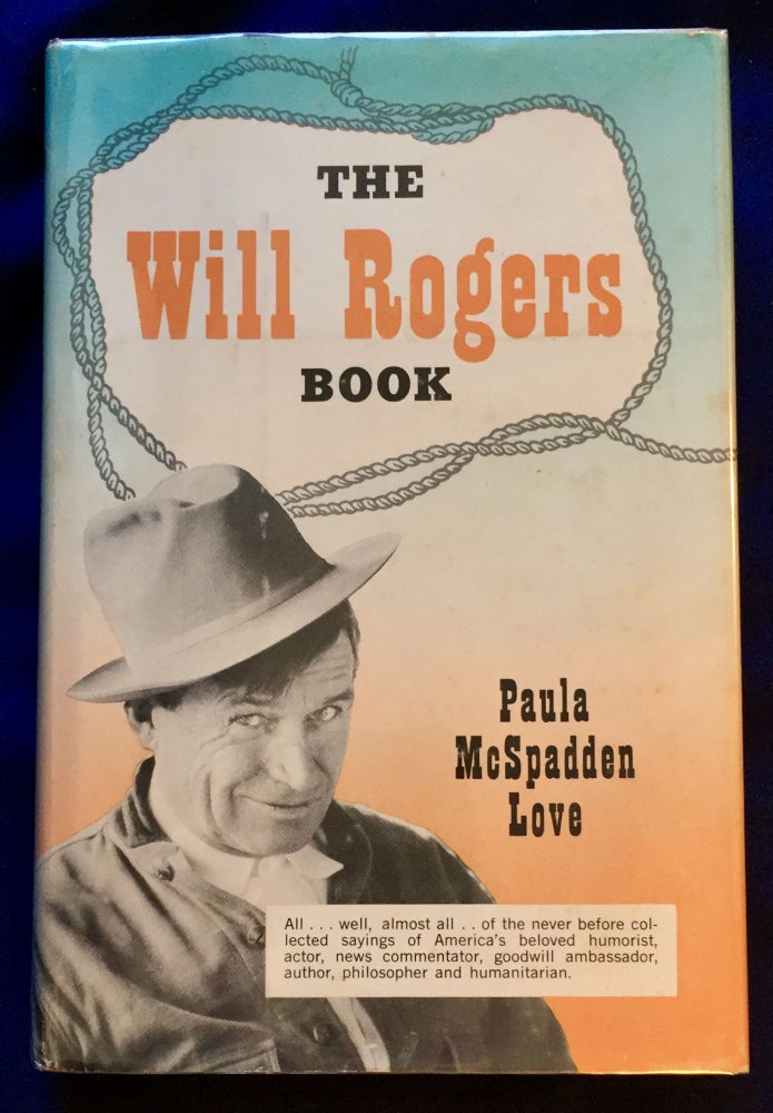 Item #5885 THE WILL ROGERS BOOK; compiled by Paula McSpadden Love, Curator, Will Rogers Memorial / Claremore, Oklahoma. Paula McSpadden Love.