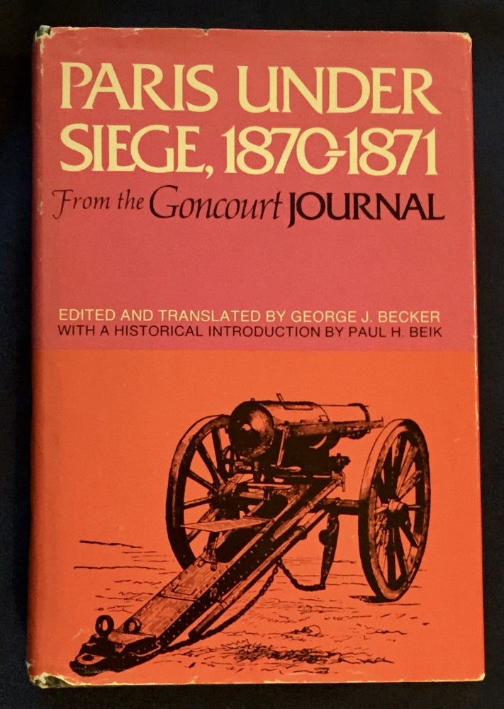 Item #5892 PARIS UNDER SIEGE; from the Goncourt Journal / Edited and Translated by George J. Becker. George J. Becker, trans.