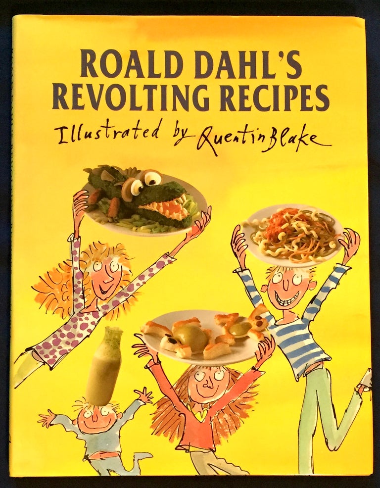 Item #5904 ROALD DAAHL'S REVOLTING RECIPES; Illustrated by Quentin Blake / with photographs by Jan Baldwin / Recipes compiled by Josie Fison and Felicity Dahl. Roald Dahl.
