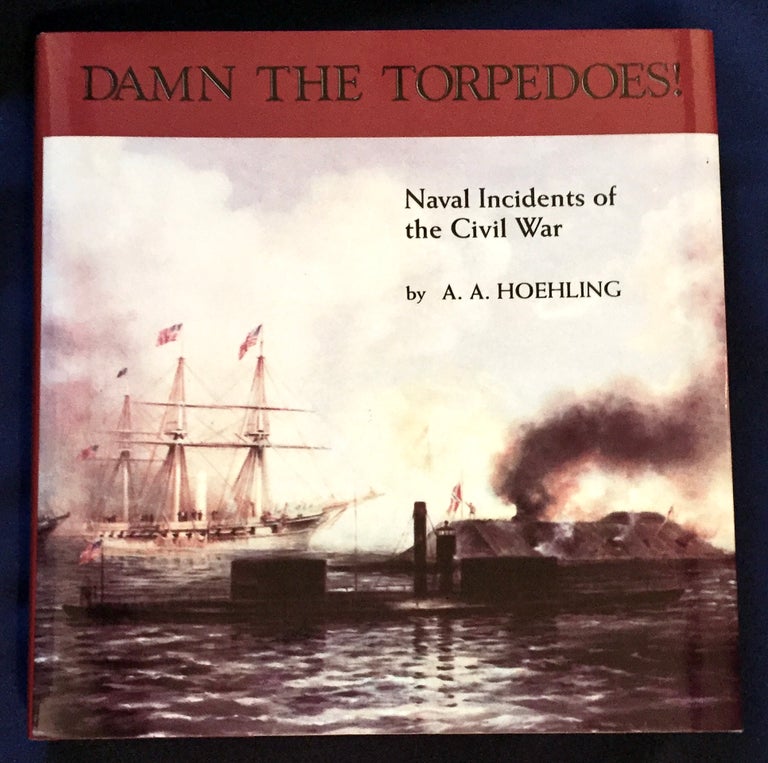 Item #5905 DAMN THE TORPEDOES!; Naval Incidents of the Civil War. A. A. Hoehling.